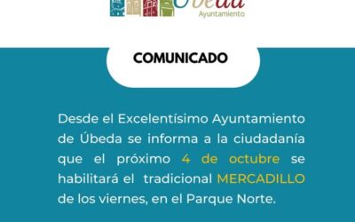 4 de octubre se habilitará el  tradicional MERCADILLO de los viernes, en el Parque Norte