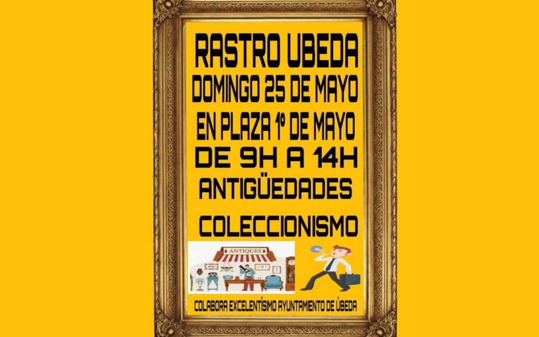 ¡El Tesoro de Úbeda te Espera! El Rastro Vuelve a la Plaza 1º de Mayo